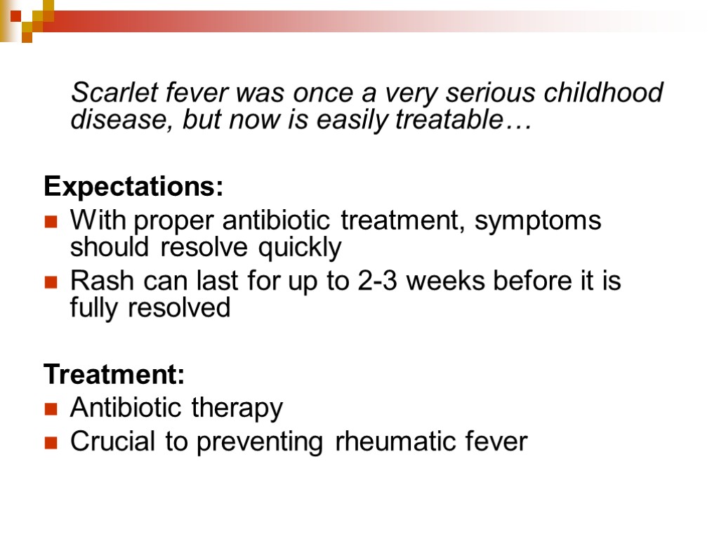 Scarlet fever was once a very serious childhood disease, but now is easily treatable…